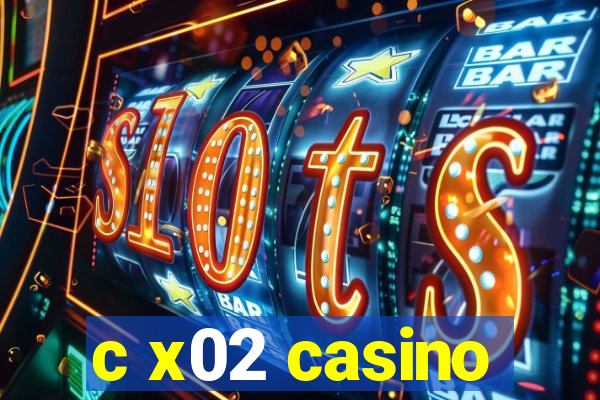 c x02 casino